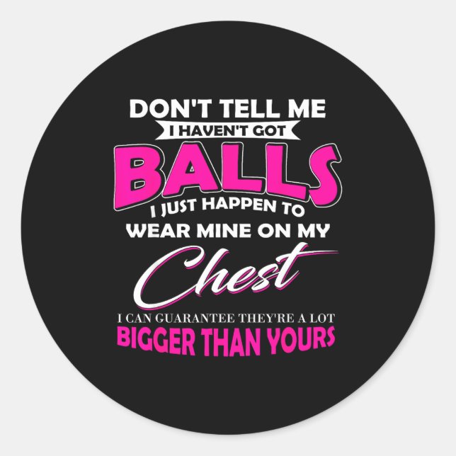 Sticker Rond Don't Tell Me I Haven't Got I Just Happen To Wear  (Devant)