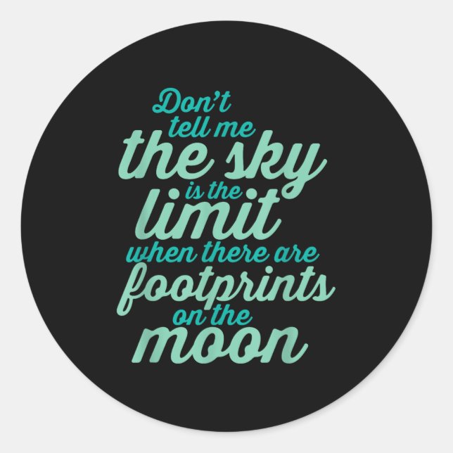 Sticker Rond Don't Tell Me The Sky Is The Limit Insrational Quo (Devant)