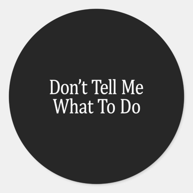 Sticker Rond Don't Tell Me What To Do - Long Sleeve  (Devant)