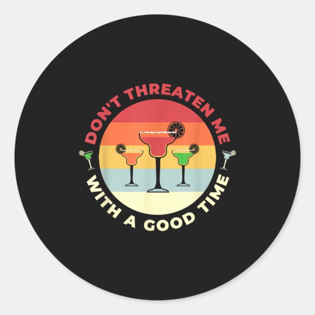 Sticker Rond Don't Threaten Me With A Good Time Funny Margarita (Devant)