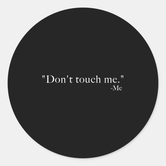 Sticker Rond Don't Touch Me. -me  (Devant)