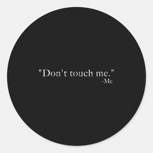 Sticker Rond Don't Touch Me -me Funny  (Devant)