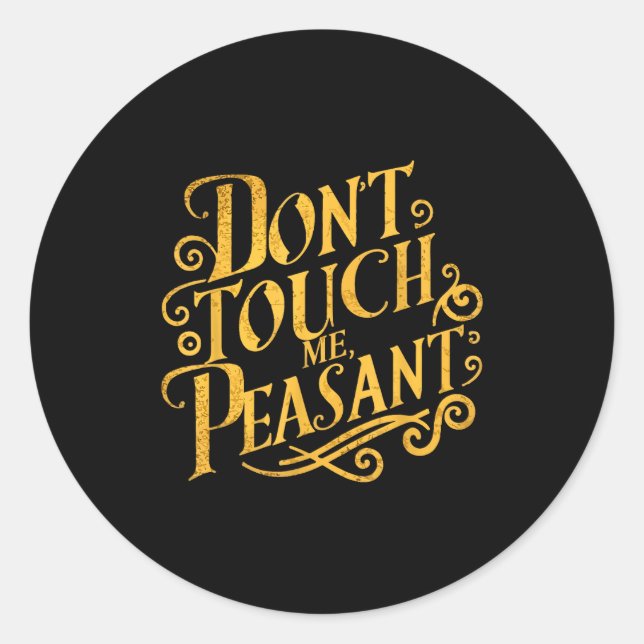 Sticker Rond Don't Touch Me Peasant Funny Peasants  (Devant)