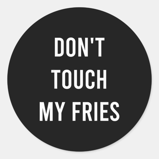 Sticker Rond Don't Touch My Fries Funny Junk Fast Food Gag Gift (Devant)