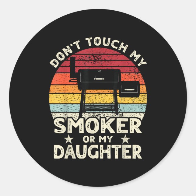 Sticker Rond Don't Touch My Smoker Or My Daughter Retro Bbq Gri (Devant)