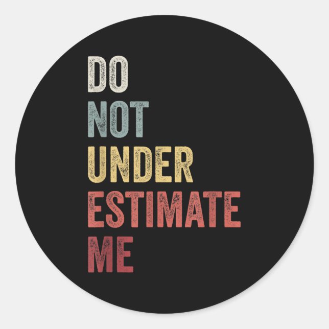 Sticker Rond Don't Underestimate Me Funny Quote Gift  (Devant)