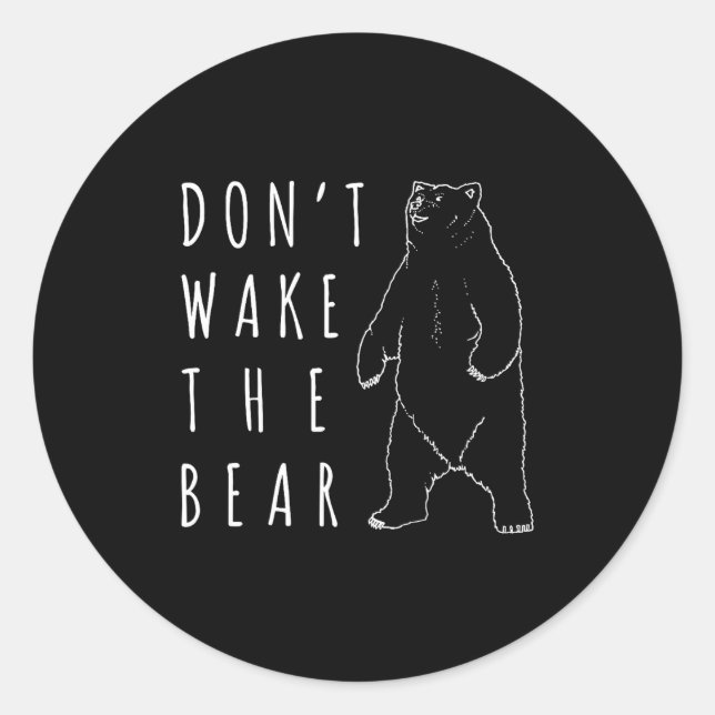 Sticker Rond Dont Wake The Bear Shirt, Funny Sleepy Hibernation (Devant)