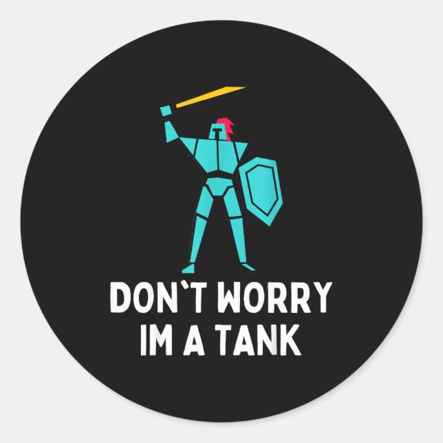 Sticker Rond Don't Worry Im A Tank Gaming Mmo Rpg Funny  (Devant)