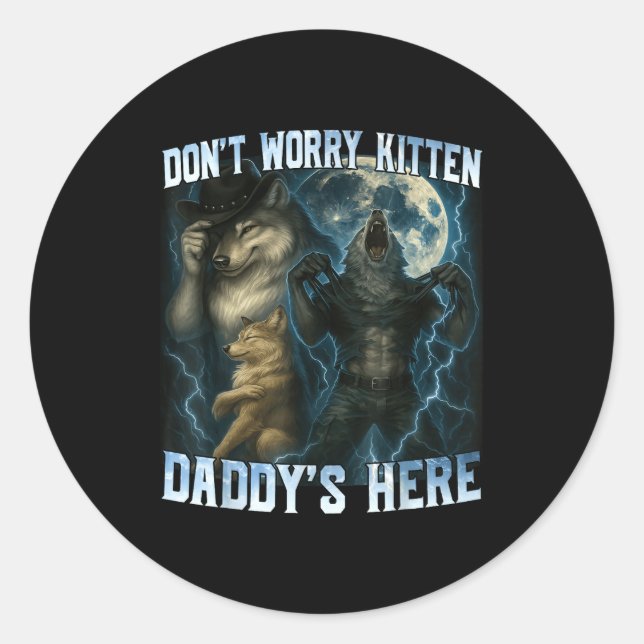Sticker Rond Don't Worry Kitten Daddy's Here Funny Alpha Wolves (Devant)