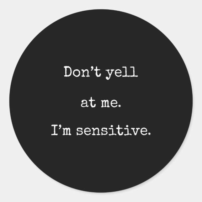 Sticker Rond Dont Yell At Me Im Sensitive - Funny Marcus Vr Cha (Devant)