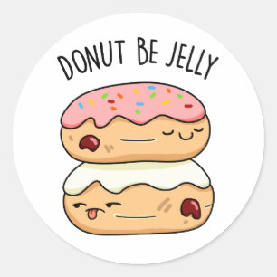 Sticker Rond Donut Be Jelly Funny Donut Pun