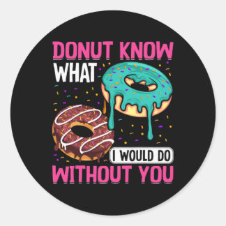 Sticker Rond Donut Ne Sais Pas Ce Que Je Ferais Sans Toi Saint-