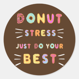 Sticker Rond Donut Stress Faites simplement votre meilleur ense