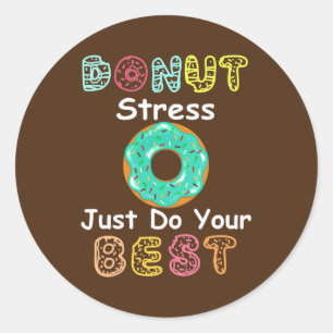 Sticker Rond Donut Stress Faites simplement votre meilleur ense