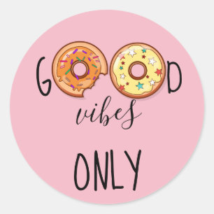 Sticker Rond Donuts// Drôle "Good Vibes Only"