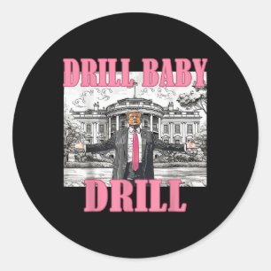 Sticker Rond Drill Baby Drill American 2025 Trump Président Us