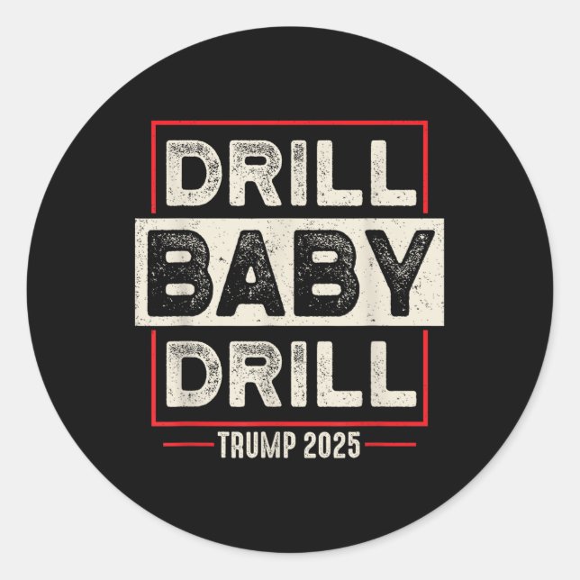 Sticker Rond Drill Baby Drill Trump 2025 L'Amérique est de reto (Devant)