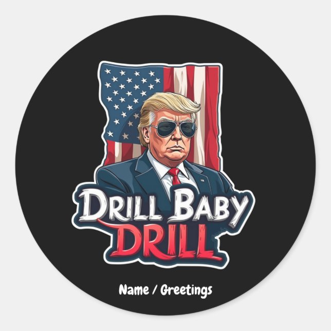 Sticker Rond Drill Baby Drill Trump 2025 L'indépendance de l'Am (Devant)