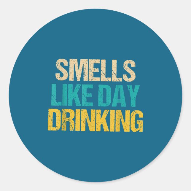 Sticker Rond Drinking Like Drinking Smells Day (Devant)
