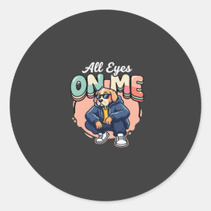 Sticker Rond Drip Dog Tous les yeux sur moi
