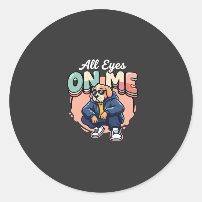 Sticker Rond Drip Dog Tous les yeux sur moi (Devant)
