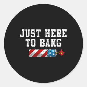 Sticker Rond Drôle 4 Juillet 4 juillet Je suis juste ici pour