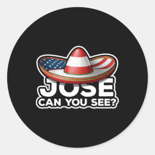 Sticker Rond Drôle 4 juillet Hymne Mexicain Pun Jose Can You