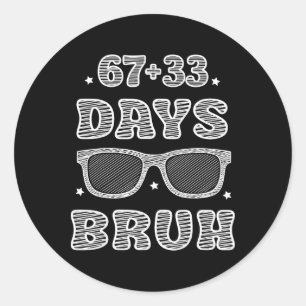 Sticker Rond Drôle 67 + 33 Jours Bruh 100 Jours D'école Enfants