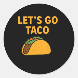 Sticker Rond Drôle Allons-y Taco 11