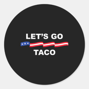 Sticker Rond Drôle Allons-y Taco Toujours Poulets Sortis 1