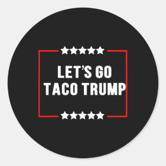 Sticker Rond Drôle Allons-y Taco Trump toujours chatouille mème