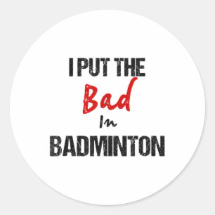 Sticker Rond Drôle Badminton Racket Sport Je Mets Mal À Badmint