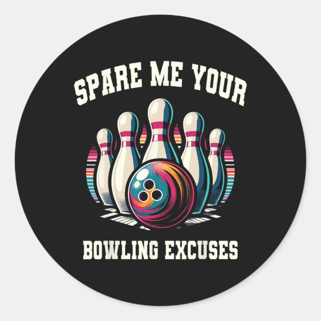 Sticker Rond Drôle Bowling Épargnez-Moi Vos Excuses Grève Pour  (Devant)