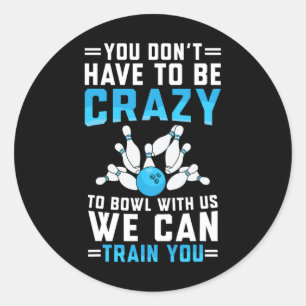Sticker Rond Drôle Bowling Fou Mignon Joueur Hommes Femmes B