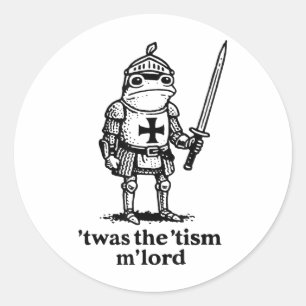 Sticker Rond Drôle C'Était Tism Mlord Drôle Mème Médiéval Knig