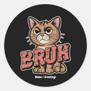 Sticker Rond Drôle Chat Bruh mème graphique Humour Amoureux des