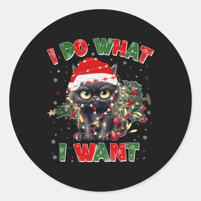 Sticker Rond Drôle Chat Je Fais Ce Que Je Veux Noël Noël Noël N (Devant)
