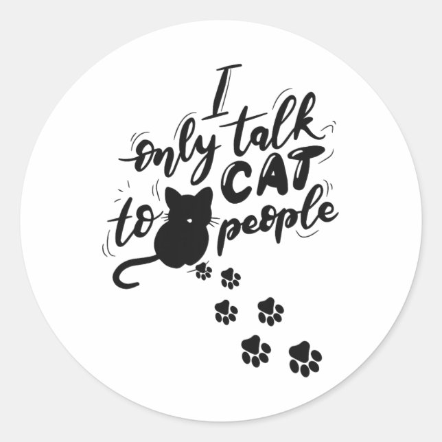 Sticker Rond Drôle Chat Je Ne Parle Qu'Aux Chats (Devant)