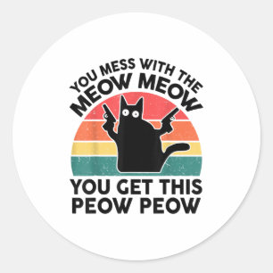 Sticker Rond Drôle Chat Vous Mess Avec Meow Black Amoureux des 