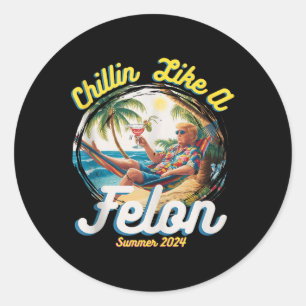 Sticker Rond Drôle Chillin Comme Un Felon Été 2024 2024 Trump