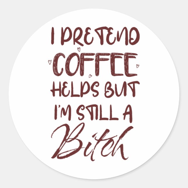 Sticker Rond Drôle de café aide, Matin sarcastique, Maman de fo (Devant)