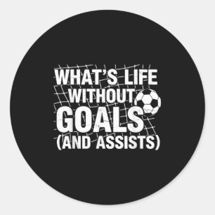 Sticker Rond Drôle de football Quelle est la vie sans buts Joue