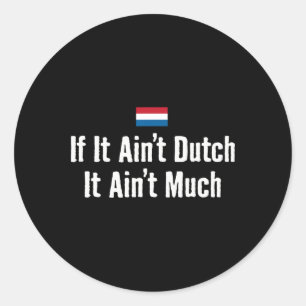 Sticker Rond Drôle de Hollandais Si ce n'est pas hollandais Exp