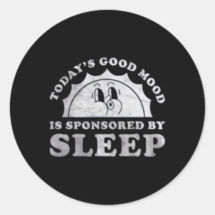 Sticker Rond Drôle de sommeil aujourd'hui bonne humeur est spon