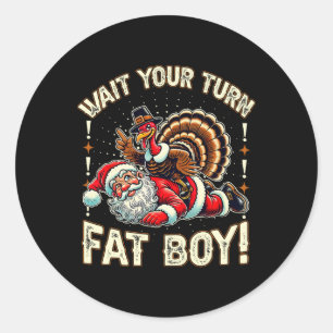 Sticker Rond Drôle de Thanksgiving Attendez votre tour Gros gar