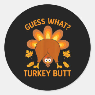 Sticker Rond Drôle de Thanksgiving Devinez quoi cul de dinde 