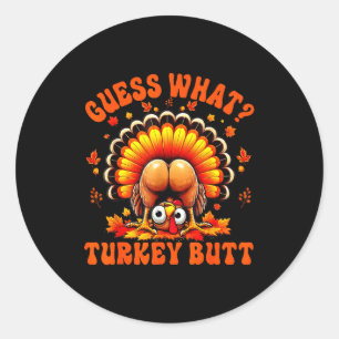 Sticker Rond Drôle de Thanksgiving Devinez quoi Dinde Fessier C