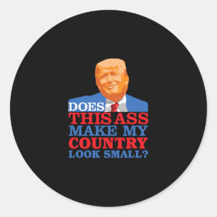 Sticker Rond Drôle Est-ce que ça fait paraître mon pays petit A
