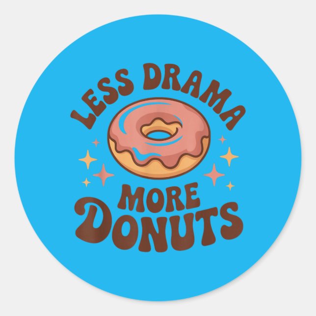 Sticker Rond Drôle Faites moins de drame, plus de choses à fair (Devant)