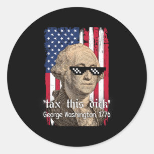 Sticker Rond Drôle George Washington Taxe Ceci D 4 juillet 2024